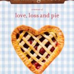 Making Piece: A Memoir of Love, Loss and Pie